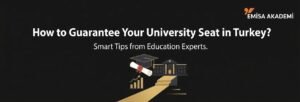 How to Guarantee Your University Seat in Turkey infographic banner by Emisa Akademi featuring smart tips from education experts.